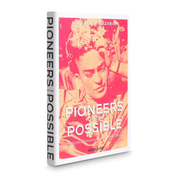 Hardcover Pioneers of the Possible: Celebrating Visionary Women of the World Book