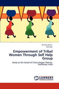 Paperback Empowerment of Tribal Women Through Self Help Group Book