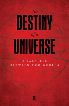 Paperback The Destiny of a Universe: A Parallel Between Two Worlds Book