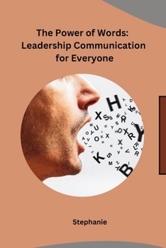 The Power of Words: Leadership Communication for Everyone B0CND94WZ6 Book Cover