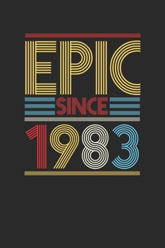 Epic Since 1983: Blank Lined Notebook (6 x 9 - 120 pages) Birthday Themed Notebook for Daily Journal, Diary, and Gift