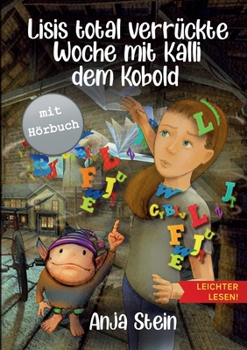 Paperback Lisis total verrückte Woche mit Kalli dem Kobold - Leichter lesen: Ein Kinderbuch über verborgene Stärken - Zum Selberlesen in großer Schrift und Silb [German] Book