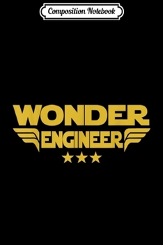 Composition Notebook: Wonder Engineer Gift For Technician Worker  Journal/Notebook Blank Lined Ruled 6x9 100 Pages