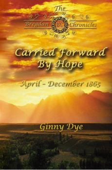 Paperback Carried Forward By Hope (# 6 in the Bregdan Chronicles Historical Fiction Romance Series) Book