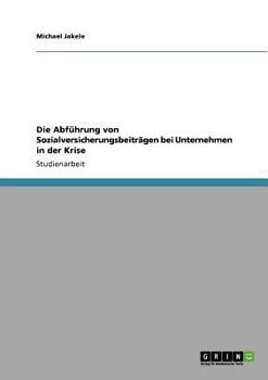 Paperback Die Abführung von Sozialversicherungsbeiträgen bei Unternehmen in der Krise [German] Book