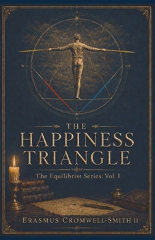 The Happiness Triangle: The Equilibrist Series: Vol. I