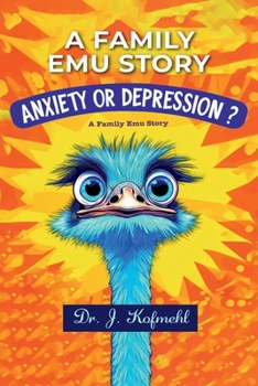 Paperback A Family Emu Story - 2: Anxiety or Depression ? Book