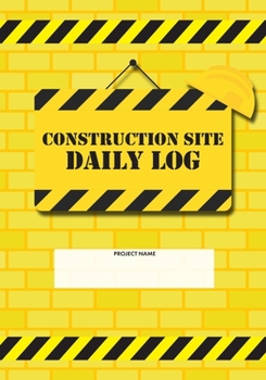 Paperback Construction Site Daily Log: Construction Superintendent Daily Log Book - Jobsite Project Management Report, Site Book, Labourer Notebook Diary, Ta Book