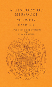 Hardcover A History of Missouri (V4): Volume IV, 1875 to 1919 Volume 4 Book
