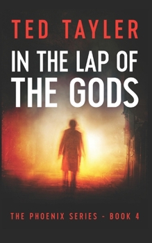 In The Lap Of The Gods: The Phoenix Series Book Four - Book #4 of the Phoenix