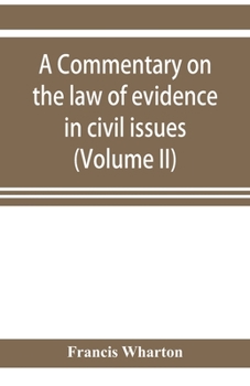A commentary on the law of evidence in civil issues. Volume 2 of 2