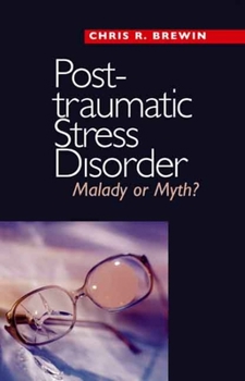 Posttraumatic Stress Disorder: Malady or Myth? - Book  of the Current Perspectives in Psychology