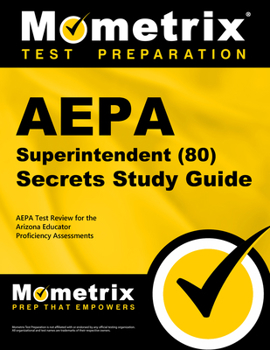 Paperback Aepa Superintendent (80) Secrets Study Guide: Aepa Test Review for the Arizona Educator Proficiency Assessments Book