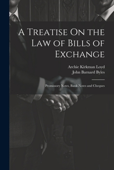 Paperback A Treatise On the Law of Bills of Exchange: Promissory Notes, Bank-Notes and Cheques Book