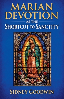 Paperback Marian Devotion as the Shortcut to Sanctity Book