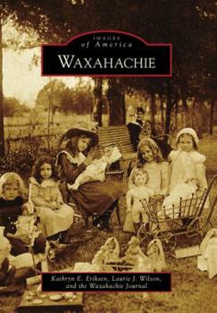 Waxahachie (Images of America: Texas) - Book  of the Images of America: Texas