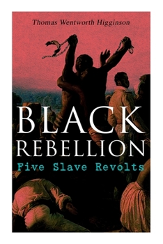 Paperback Black Rebellion: Five Slave Revolts Book