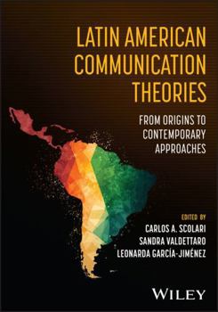 Paperback Latin American Communication Theories: From Origins to Contemporary Approaches Book