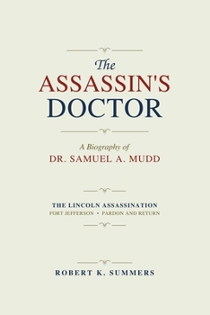Paperback The Assassin's Doctor: The Life and Letters of Dr. Samuel A. Mudd Book
