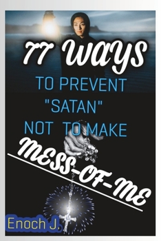Paperback "77" Ways to Prevent Satan Not to Make Mess of Me: Satan Has No Power Over Me Book