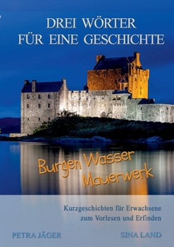 Paperback Drei Wörter für eine Geschichte: Burgen Wasser Mauerwerk [German] Book