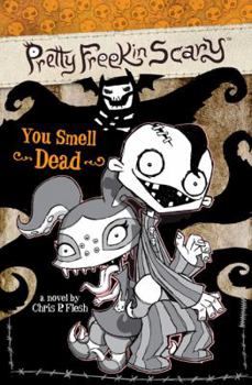 You Smell Dead - Book #1 of the Pretty Freekin Scary