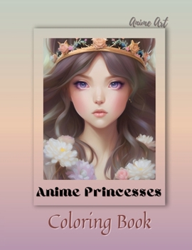 Paperback Anime Art Anime Princesses Coloring Book: For anime manga lovers of all ages - 25 high quality high-quality attractive designs Book