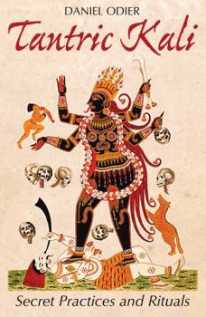 Paperback Tantric Kali: Secret Practices and Rituals Book