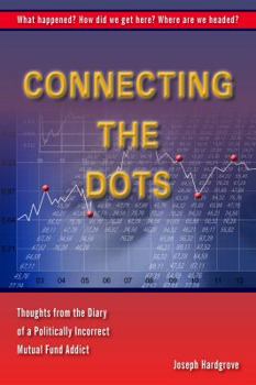 Paperback Connecting the Dots: Thoughts from the Diary of a Politically Incorrect Mutual Fund Aficionado Book
