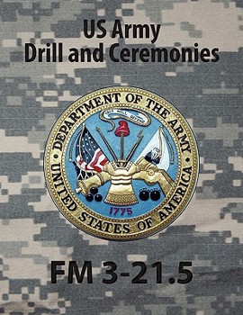 Paperback Drill and Ceremonies FM 3-21.5 (FM 22-5) Book