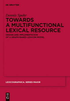 Hardcover Towards a Multifunctional Lexical Resource: Design and Implementation of a Graph-Based Lexicon Model Book