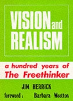 Hardcover Vision and Realism: A Hundred Years of the Freethinker Book