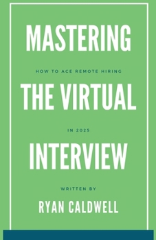 Paperback Mastering the Virtual Interview: How to Ace Remote Hiring in 2025 Book