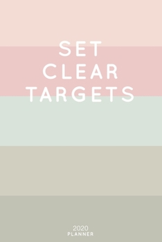 Set Clear Targets: Cute Inspirational Quote Planner 2020 - 6"x9" 100 Pages with Calendar + US and UK Holidays + Monthly and Weekly Organizer + Habit ... Notebook (2020 Feminine Planners - Volume 41)