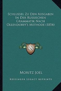 Paperback Schlussel Zu Den Ausgaben In Der Russischen Grammatik Nach Ollendorff's Methode (1854) [German] Book
