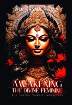 Paperback Awakening the Divine Feminine : The Pancha Prakriti Goddesses Book