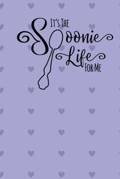 It's the Spoonie Life For Me: A Notebook for Those Living With Chronic Illness