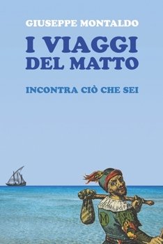 Paperback I viaggi del matto: incontra ciò che sei [Italian] Book