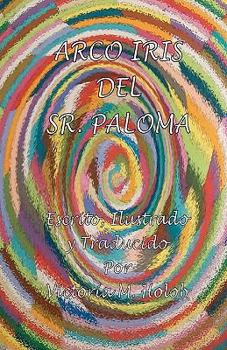 Paperback Arco Iris Del Sr. Paloma: the Spanish edition. [Spanish] Book