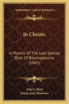 In Christo: A Memoir Of The Late Samuel Blott Of Bassingbourne