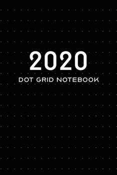 Paperback 2020 Notebook - Dot Grid Notebook: Meduim (6 x 9 inches) - 100 Dotted Pages -- Black Dotted Notebook/Journal Book