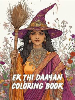 Ek Thi Daayan Coloring Book: Beautiful Coloring Book Featuring Indian Women in Witchy Indian Outfits With Flower Details. Relaxing Greyscale Coloring Book Celebrating Indian women
