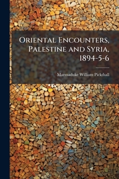Paperback Oriental Encounters, Palestine and Syria, 1894-5-6 Book