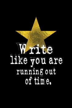 Write Like You Are Running Out Of Time: Cute Writing Authors Blank Composition Notebook for Journaling & Writing (120 Lined Pages, 6" x 9")