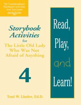 Paperback Read, Play, and Learn!(r) Module 4: Storybook Activities for the Little Old Lady Who Was Not Afraid of Anything Book