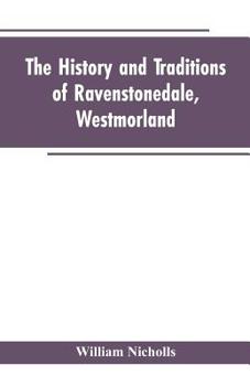 Paperback The history and traditions of Ravenstonedale, Westmorland Book