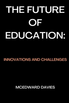Paperback The Future of Education: Innovations and Challenges Book