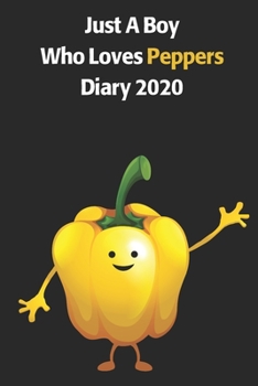 Paperback Just A Boy Who Loves Peppers Diary 2020: A Cute Full Year 185 Page Diary Journal For Boys Book