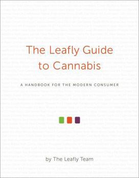 Hardcover The Leafly Guide to Cannabis: A Handbook for the Modern Consumer Book