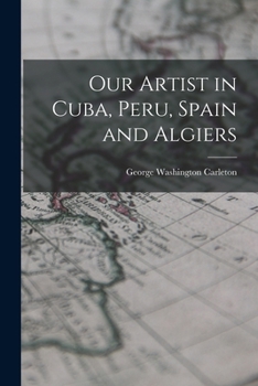 Paperback Our Artist in Cuba, Peru, Spain and Algiers Book